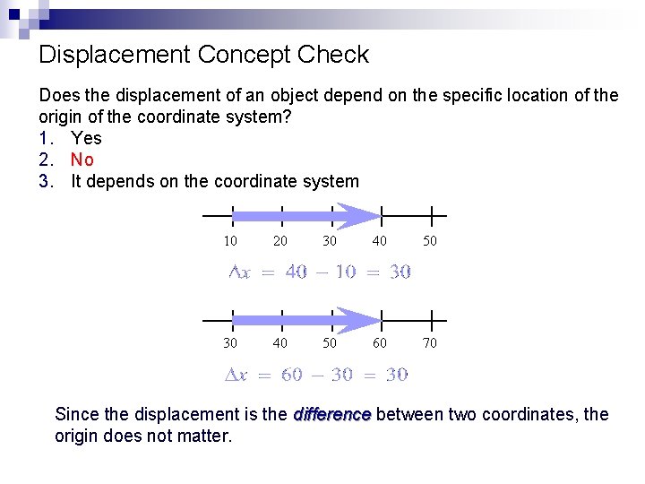 Displacement Concept Check Does the displacement of an object depend on the specific location