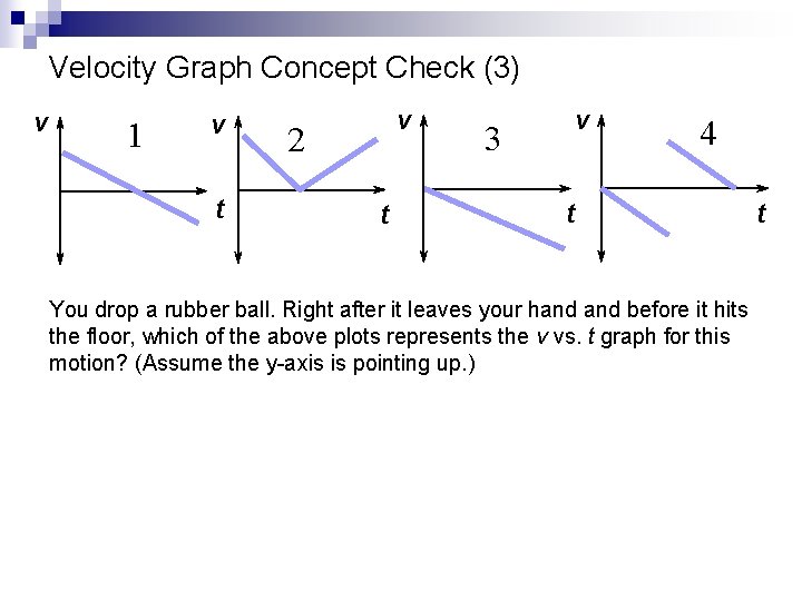 Velocity Graph Concept Check (3) v 1 v t v 2 t v 3