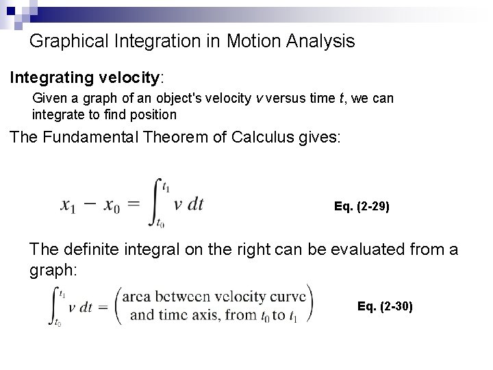 Graphical Integration in Motion Analysis Integrating velocity: Given a graph of an object's velocity