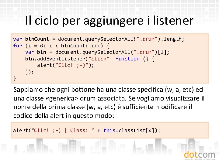 Il ciclo per aggiungere i listener var btn. Count = document. query. Selector. All(".