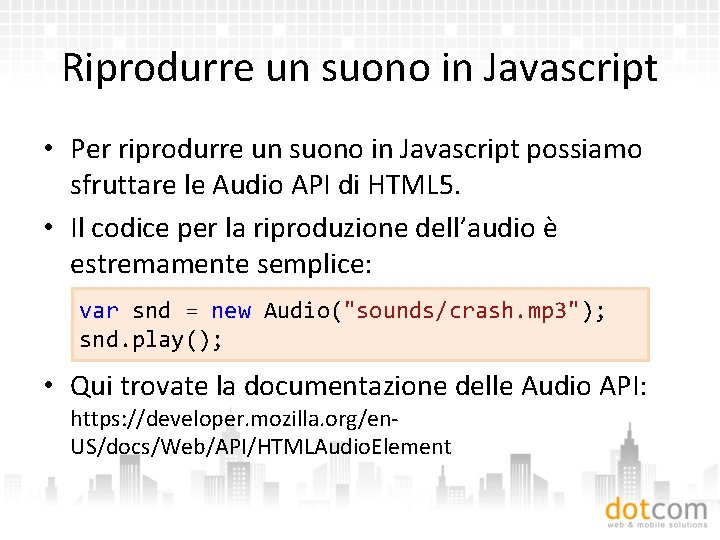 Riprodurre un suono in Javascript • Per riprodurre un suono in Javascript possiamo sfruttare
