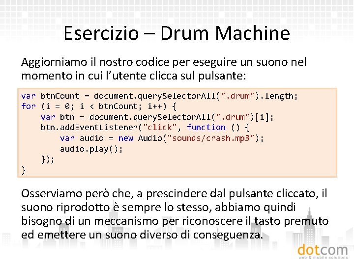 Esercizio – Drum Machine Aggiorniamo il nostro codice per eseguire un suono nel momento