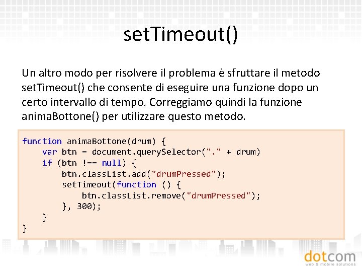 set. Timeout() Un altro modo per risolvere il problema è sfruttare il metodo set.