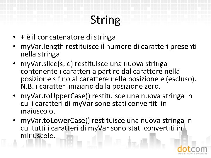 String • + è il concatenatore di stringa • my. Var. length restituisce il