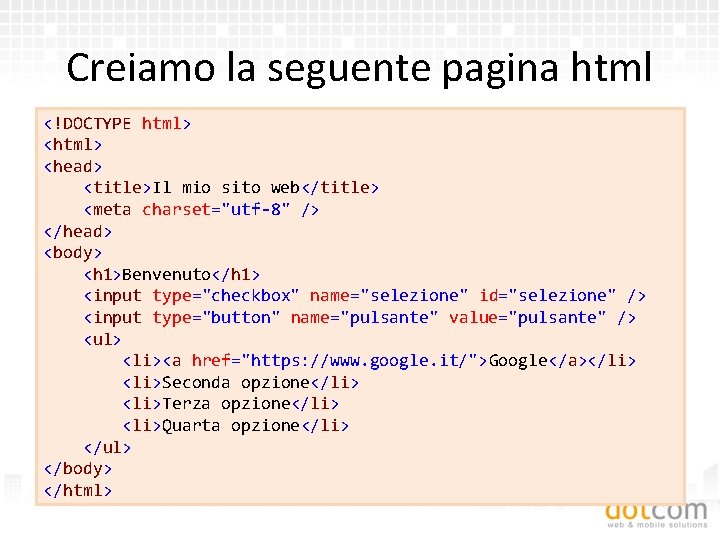 Creiamo la seguente pagina html <!DOCTYPE html> <head> <title>Il mio sito web</title> <meta charset="utf-8"