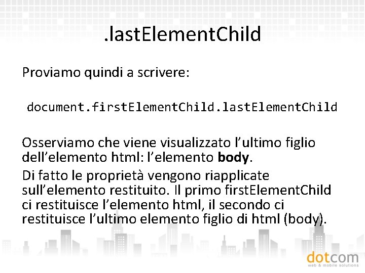 . last. Element. Child Proviamo quindi a scrivere: document. first. Element. Child. last. Element.