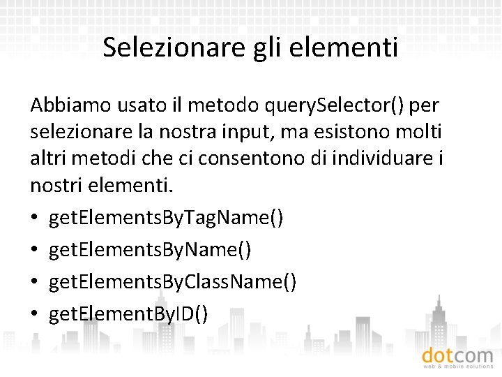 Selezionare gli elementi Abbiamo usato il metodo query. Selector() per selezionare la nostra input,