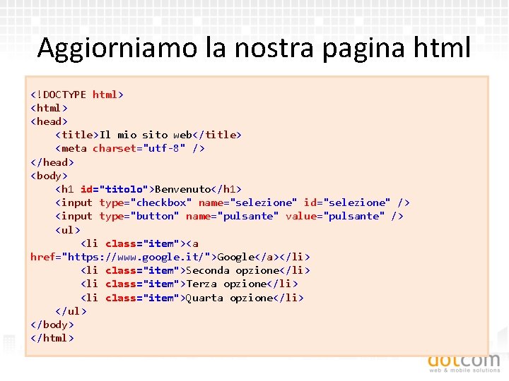 Aggiorniamo la nostra pagina html <!DOCTYPE html> <head> <title>Il mio sito web</title> <meta charset="utf-8"