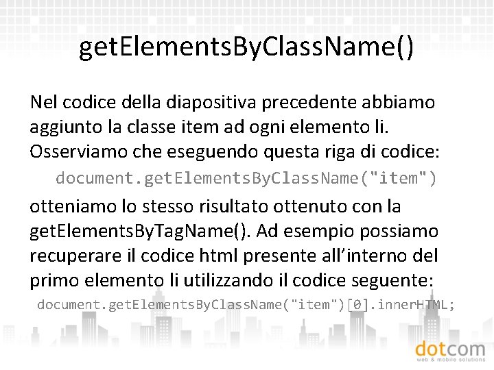 get. Elements. By. Class. Name() Nel codice della diapositiva precedente abbiamo aggiunto la classe