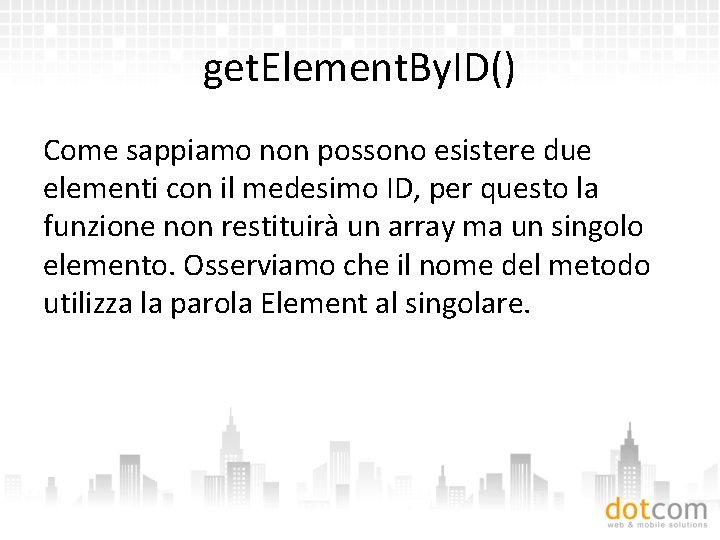 get. Element. By. ID() Come sappiamo non possono esistere due elementi con il medesimo