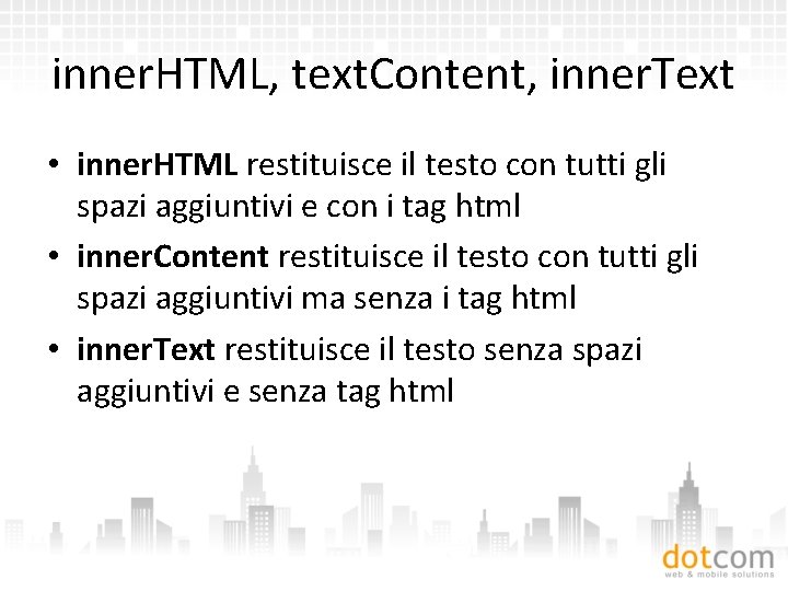 inner. HTML, text. Content, inner. Text • inner. HTML restituisce il testo con tutti