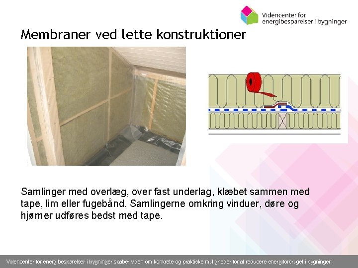 Membraner ved lette konstruktioner Samlinger med overlæg, over fast underlag, klæbet sammen med tape,