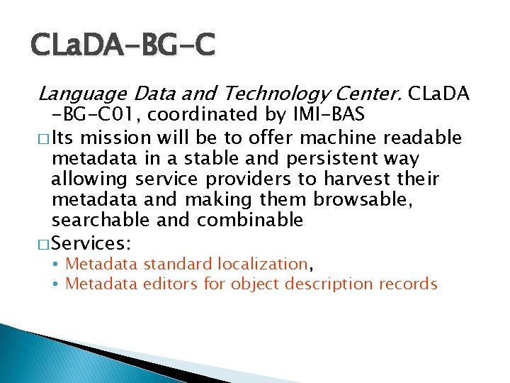 CLa. DA-BG-C Language Data and Technology Center. CLa. DA -BG-C 01, coordinated by IMI-BAS