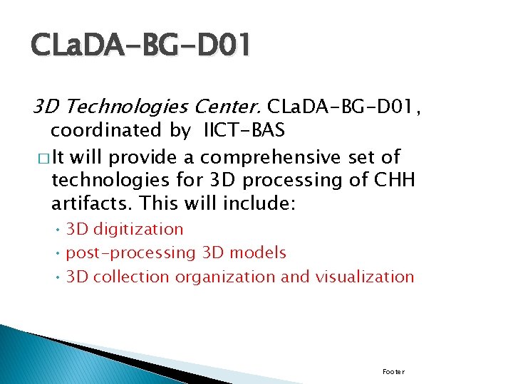 CLa. DA-BG-D 01 3 D Technologies Center. CLa. DA-BG-D 01, coordinated by IICT-BAS �