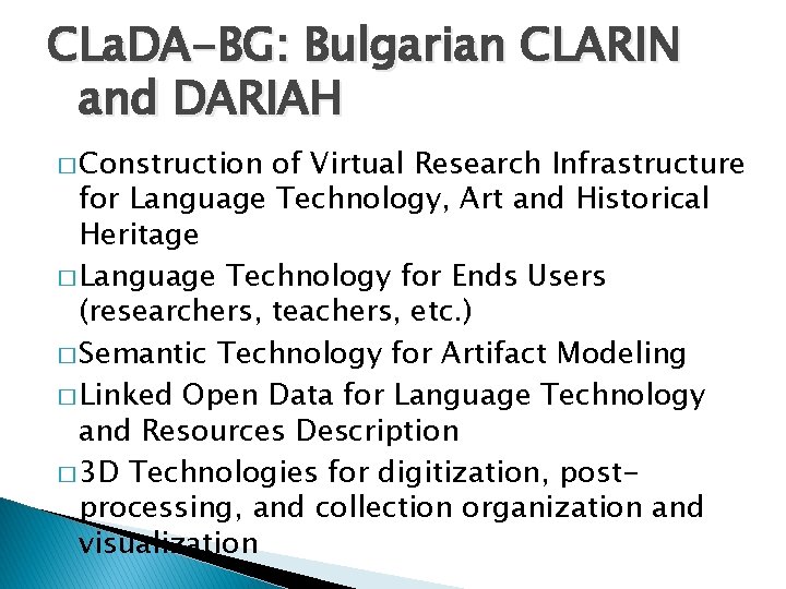 CLa. DA-BG: Bulgarian CLARIN and DARIAH � Construction of Virtual Research Infrastructure for Language