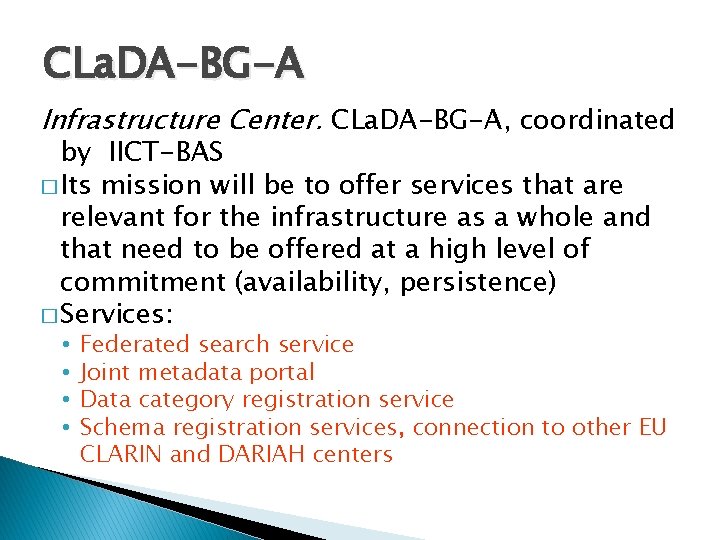 CLa. DA-BG-А Infrastructure Center. CLa. DA-BG-А, coordinated by IICT-BAS � Its mission will be