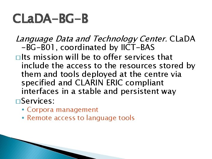 CLa. DA-BG-B Language Data and Technology Center. CLa. DA -BG-B 01, coordinated by IICT-BAS