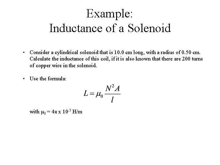 Example: Inductance of a Solenoid • Consider a cylindrical solenoid that is 10. 0