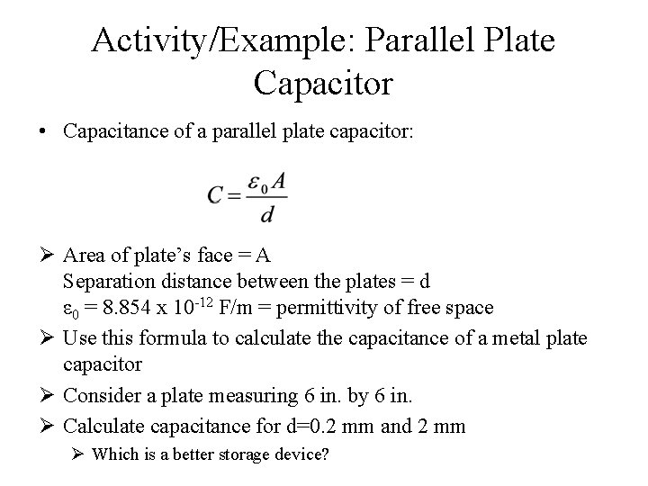 Activity/Example: Parallel Plate Capacitor • Capacitance of a parallel plate capacitor: Ø Area of