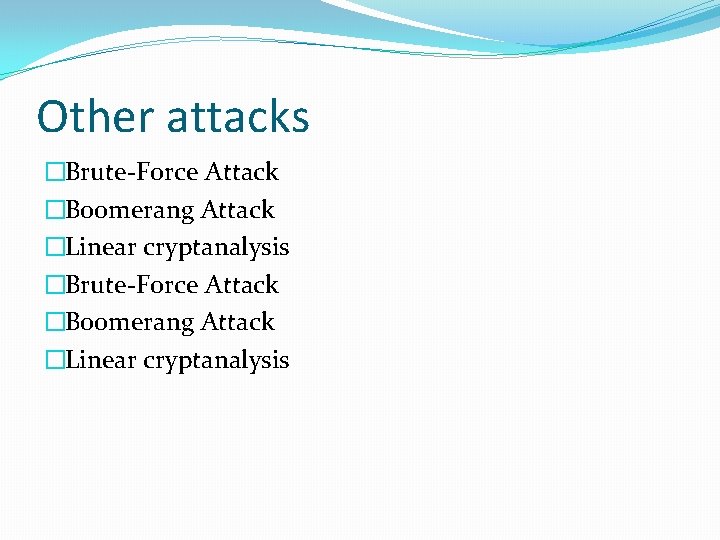 Other attacks �Brute-Force Attack �Boomerang Attack �Linear cryptanalysis 
