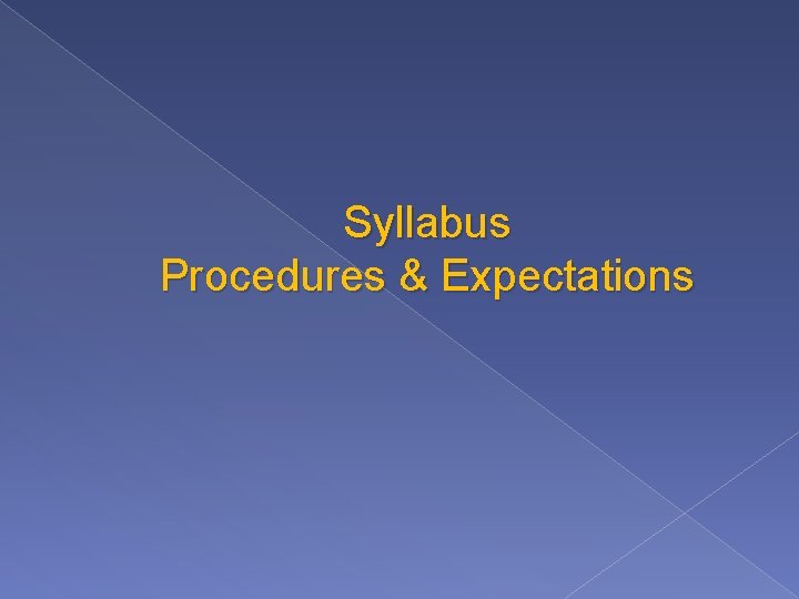 Syllabus Procedures & Expectations 