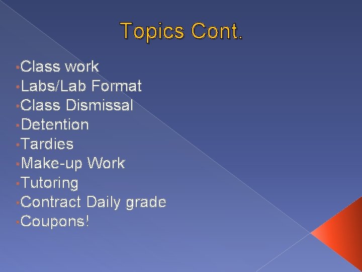 Topics Cont. • Class work • Labs/Lab Format • Class Dismissal • Detention •