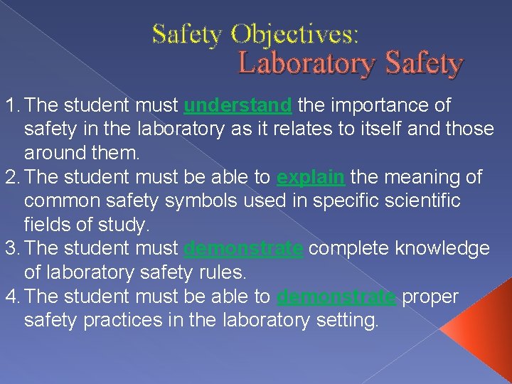 Safety Objectives: Laboratory Safety 1. The student must understand the importance of safety in