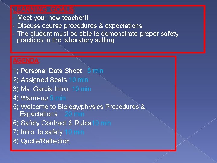 LEARNING GOALS: • Meet your new teacher!! • Discuss course procedures & expectations •