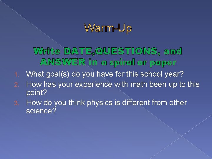 Warm-Up Write DATE, QUESTIONS, and ANSWER in a spiral or paper What goal(s) do