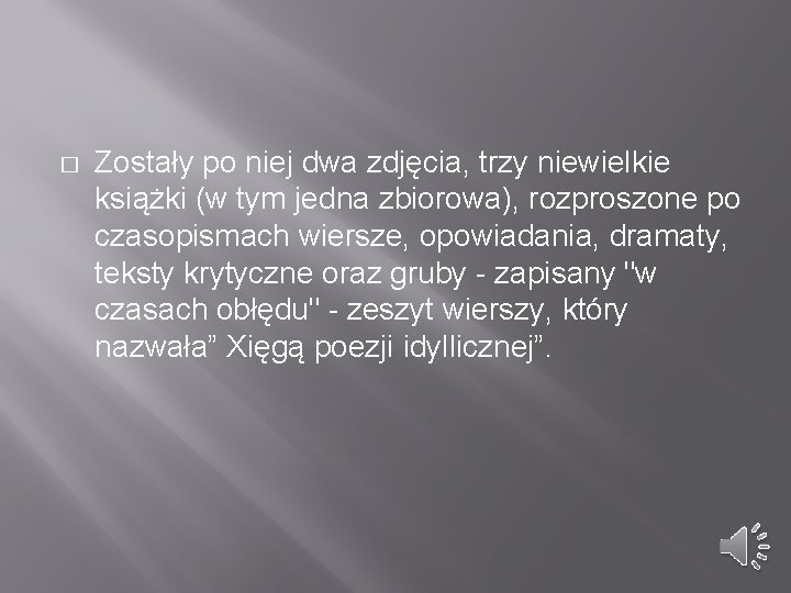 � Zostały po niej dwa zdjęcia, trzy niewielkie książki (w tym jedna zbiorowa), rozproszone