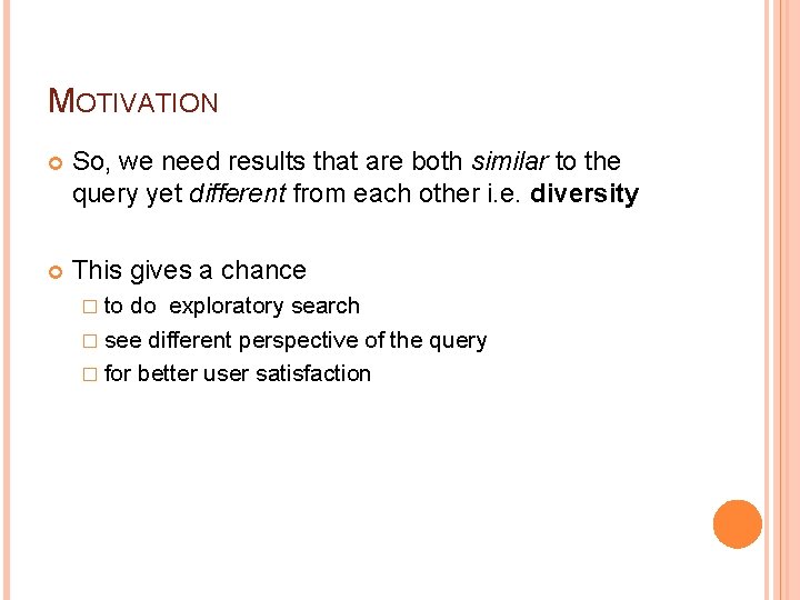 MOTIVATION So, we need results that are both similar to the query yet different