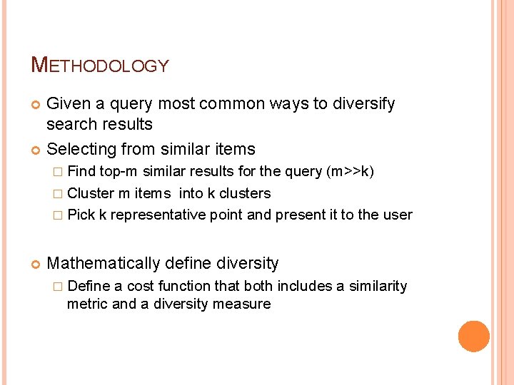 METHODOLOGY Given a query most common ways to diversify search results Selecting from similar