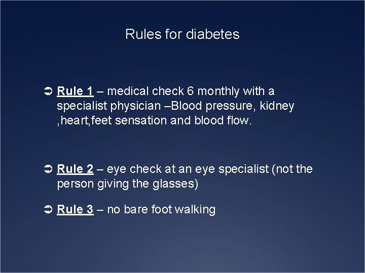 Rules for diabetes Ü Rule 1 – medical check 6 monthly with a specialist