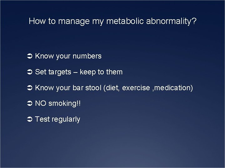 How to manage my metabolic abnormality? Ü Know your numbers Ü Set targets –