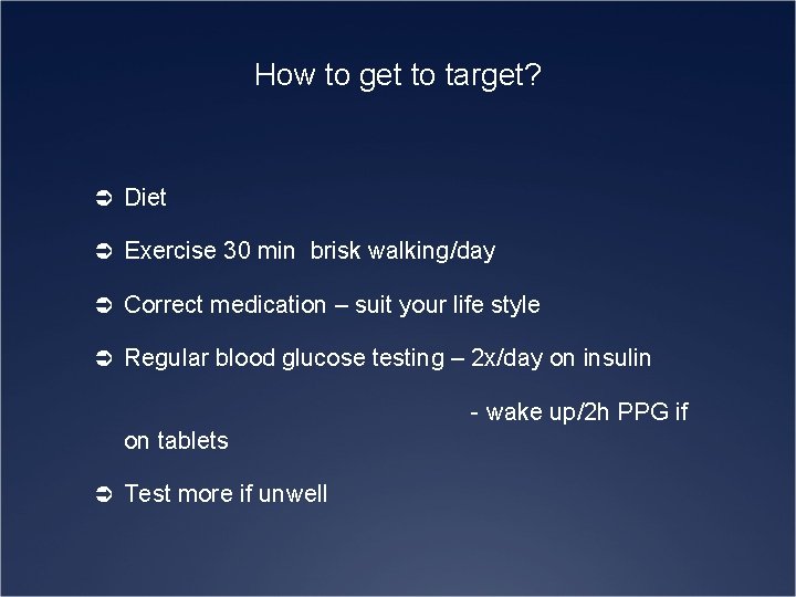 How to get to target? Ü Diet Ü Exercise 30 min brisk walking/day Ü