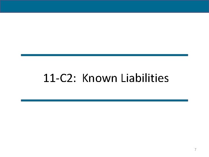 11 -C 2: Known Liabilities 7 