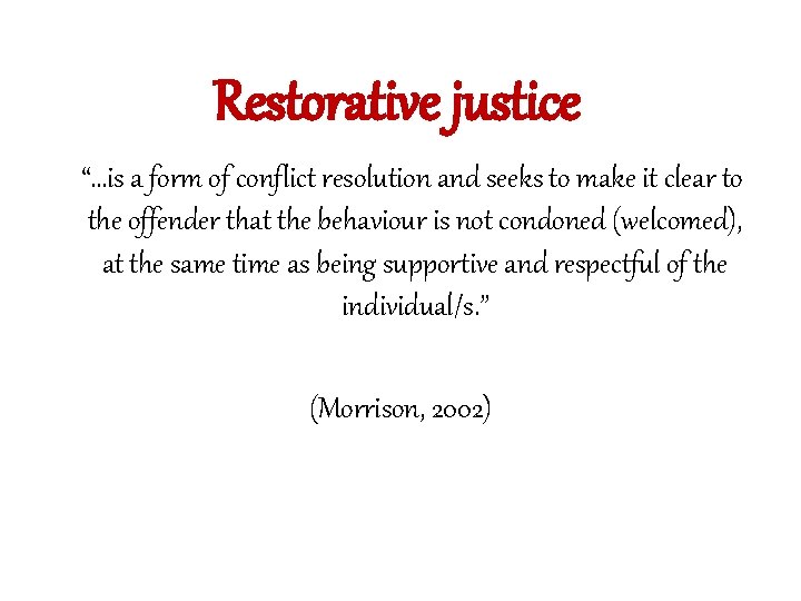 Restorative justice “…is a form of conflict resolution and seeks to make it clear