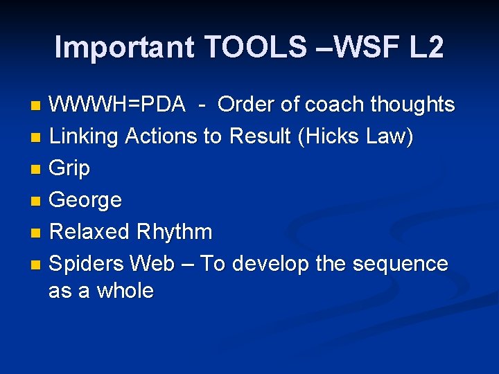 Important TOOLS –WSF L 2 WWWH=PDA - Order of coach thoughts n Linking Actions