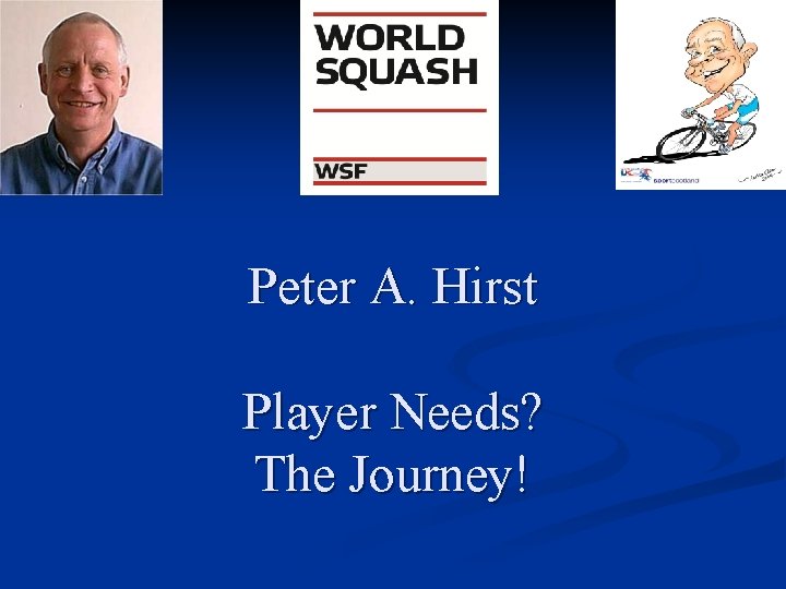 Peter A. Hirst Player Needs? The Journey! 