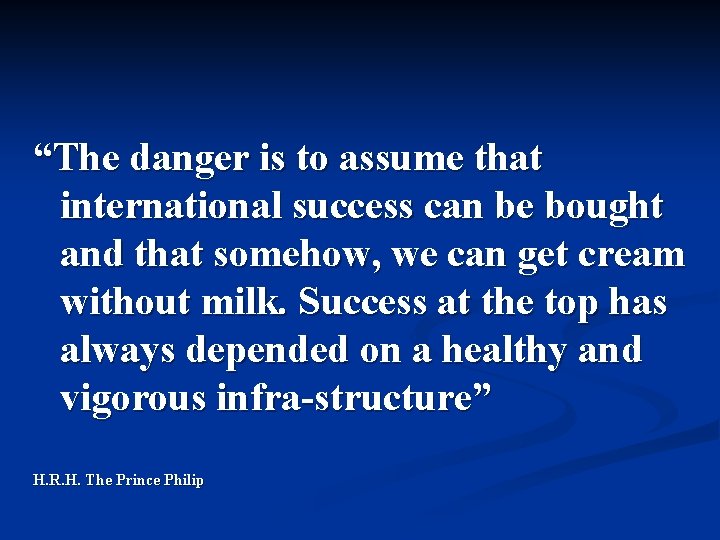 “The danger is to assume that international success can be bought and that somehow,