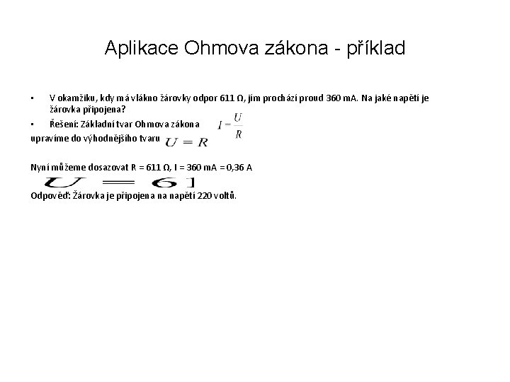 Aplikace Ohmova zákona - příklad V okamžiku, kdy má vlákno žárovky odpor 611 Ω,