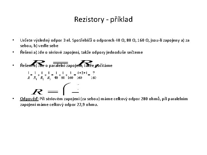 Rezistory - příklad • Určete výsledný odpor 3 el. Spotřebičů o odporech 40 Ω,