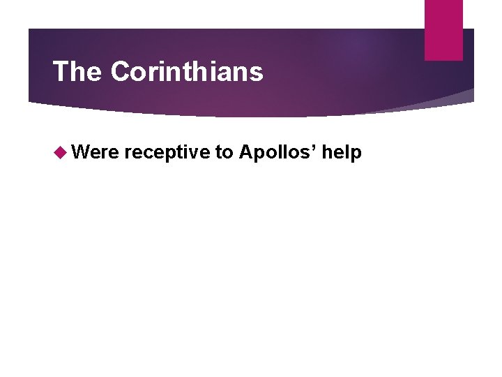 The Corinthians Were receptive to Apollos’ help 