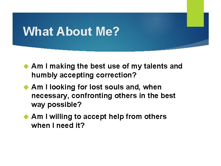 What About Me? Am I making the best use of my talents and humbly