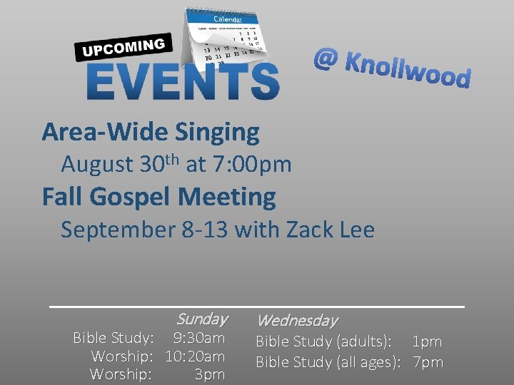 Area-Wide Singing August 30 th at 7: 00 pm Fall Gospel Meeting September 8