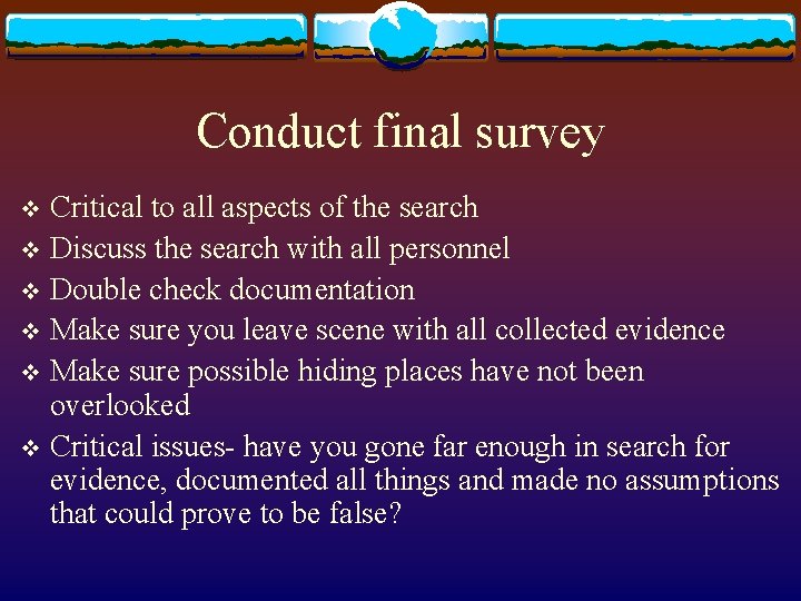 Conduct final survey Critical to all aspects of the search v Discuss the search