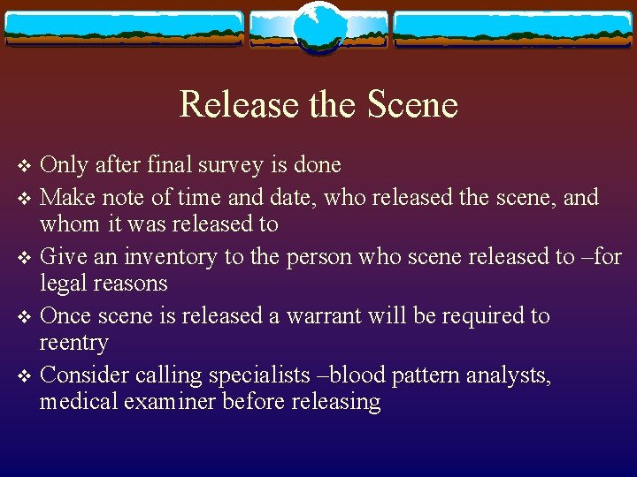 Release the Scene Only after final survey is done v Make note of time