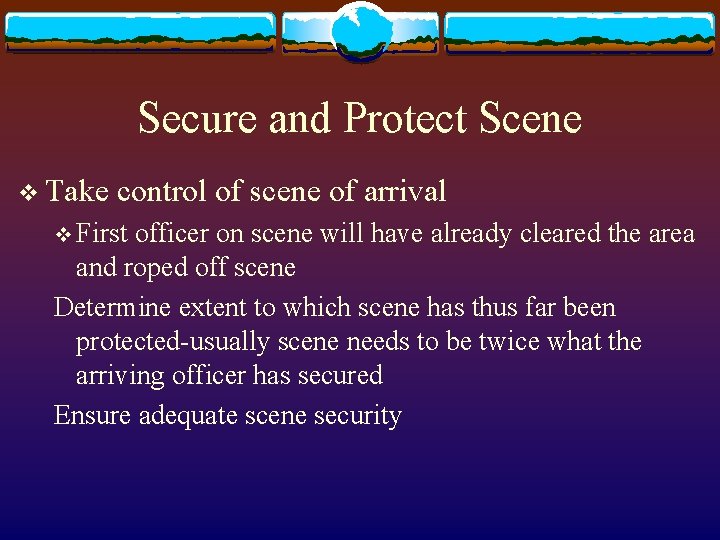 Secure and Protect Scene v Take control of scene of arrival v First officer