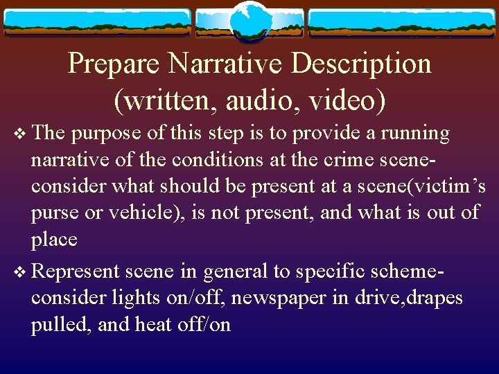 Prepare Narrative Description (written, audio, video) v The purpose of this step is to