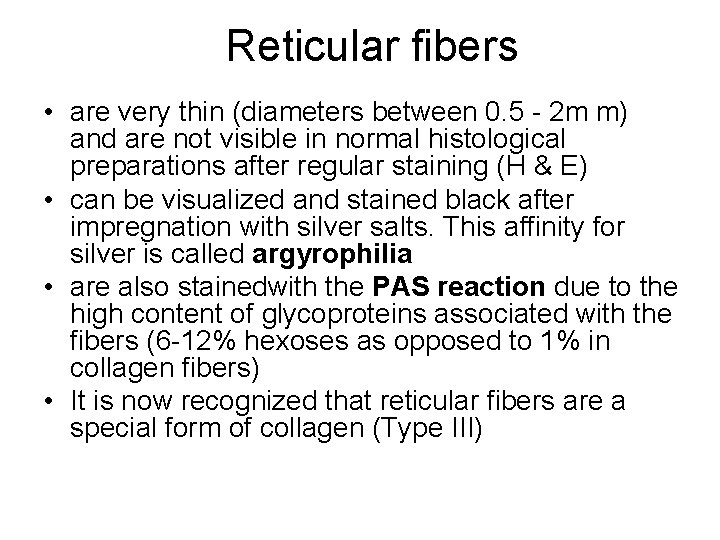 Reticular fibers • are very thin (diameters between 0. 5 - 2 m m)